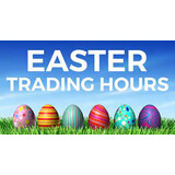 EASTER 2024 OPENING TIMES